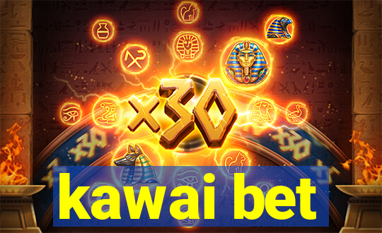 kawai bet